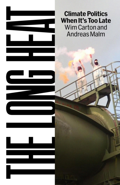 Image for The Long Heat : Climate Politics When It’s Too Late