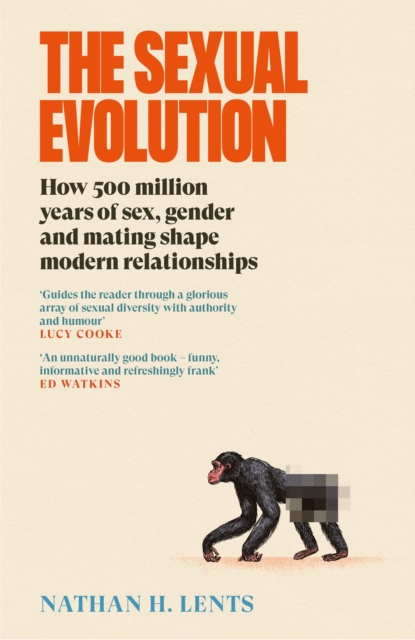 Image for The Sexual Evolution : How 500 million years of sex, gender and mating shape modern relationships