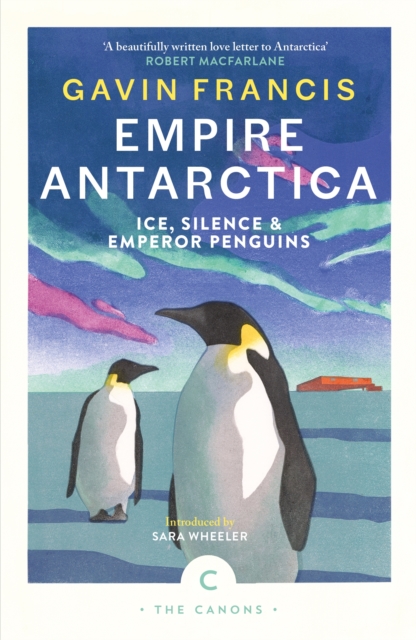 Image for Empire Antarctica : Ice, Silence & Emperor Penguins