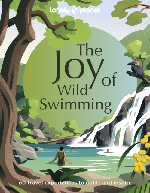 Cover for: Lonely Planet The Joy of Wild Swimming