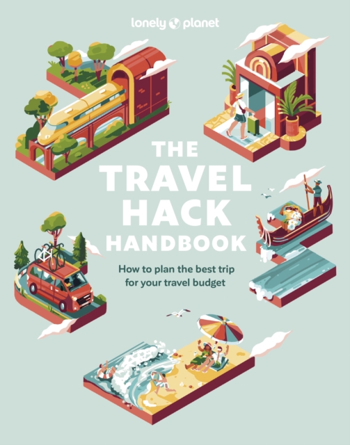 Cover for: Lonely Planet The Travel Hack Handbook