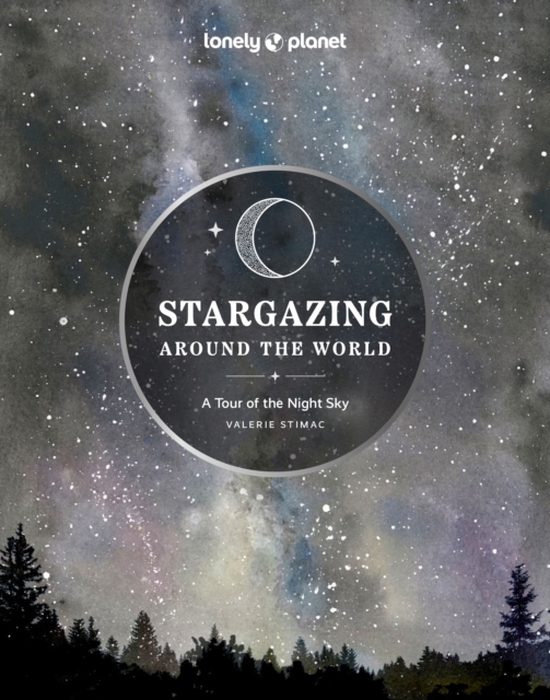 Cover for: Lonely Planet Stargazing Around the World: A Tour of the Night Sky