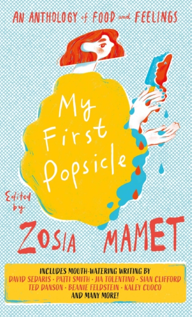 Image for My First Popsicle : An Anthology of Food and Feelings