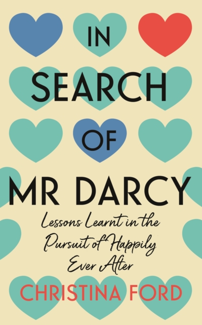 Image for In Search of Mr Darcy : Lessons Learnt in the Pursuit of Happily Ever After