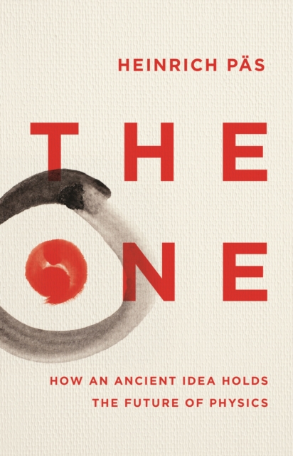 Image for The One : How an Ancient Idea Holds the Future of Physics