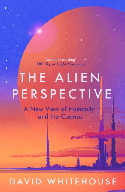 Image for The Alien Perspective : A New View of Humanity and the Cosmos