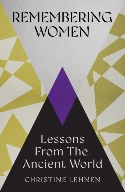 Image for Remembering Women : Lessons from the Ancient World