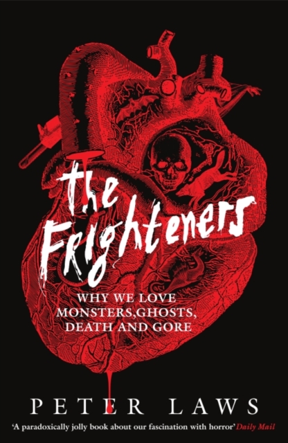 Image for The Frighteners : Why We Love Monsters, Ghosts, Death & Gore