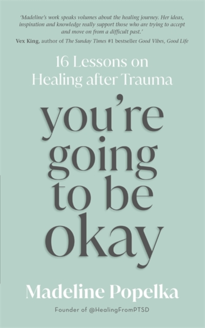 Image for You're Going to Be Okay : 16 Lessons on Healing after Trauma