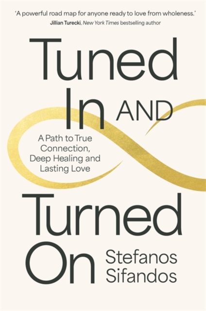 Image for Tuned In and Turned On : A Path to True Connection, Deep Healing and Lasting Love
