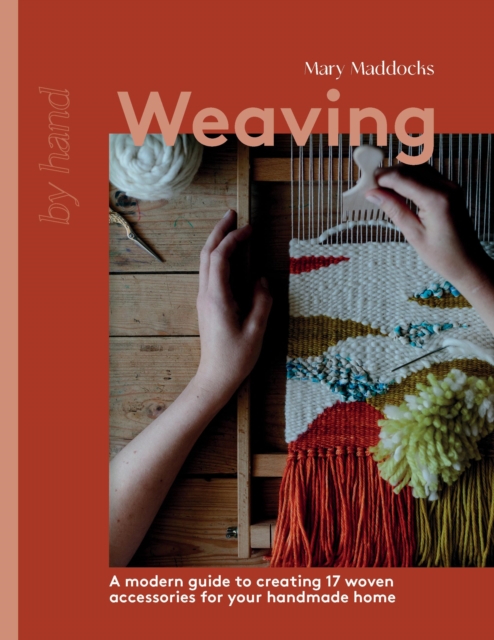 Image for Weaving : A Modern Guide to Creating 17 Woven Accessories for your Handmade Home