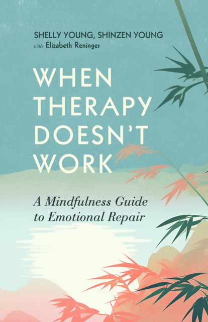 Image for When Therapy Doesn't Work : A Mindfulness Guide to Emotional Repair