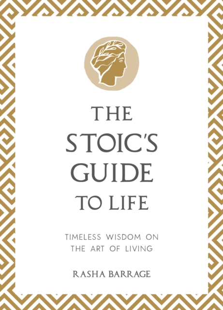 Image for The Stoic's Guide to Life : Timeless Wisdom on the Art of Living