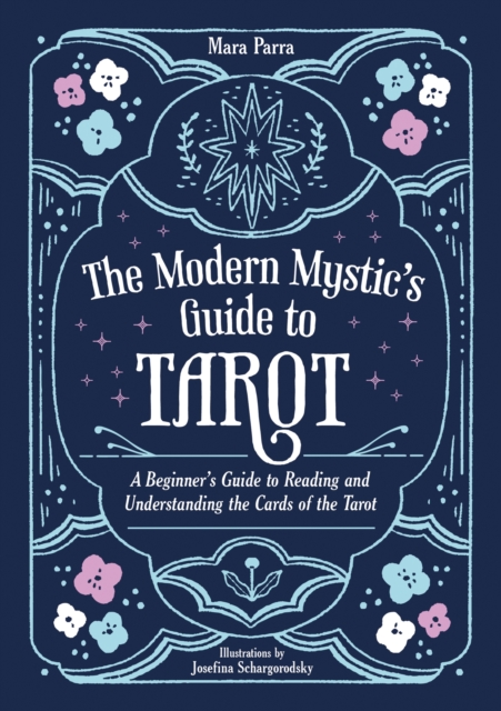 Image for The Modern Mystic’s Guide to Tarot : A Beginner’s Guide to Reading and Understanding the Cards of the Tarot