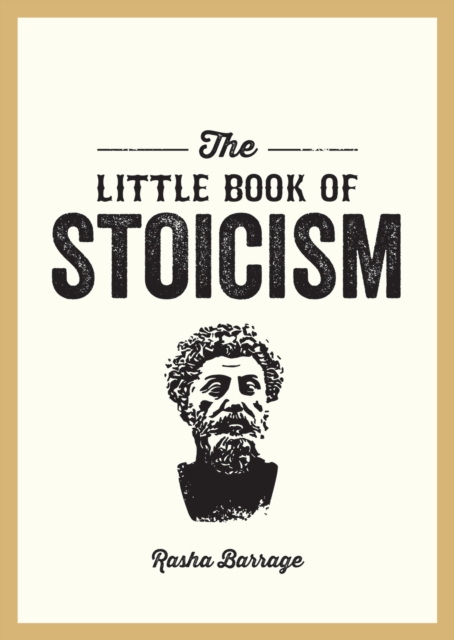 Image for The Little Book of Stoicism : An Introduction to the Key Thinkers, Ideas and Virtues You Need to Know