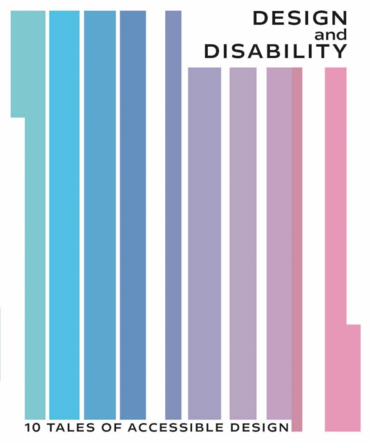 Image for Design and Disability : 10 Tales of Accessible Design