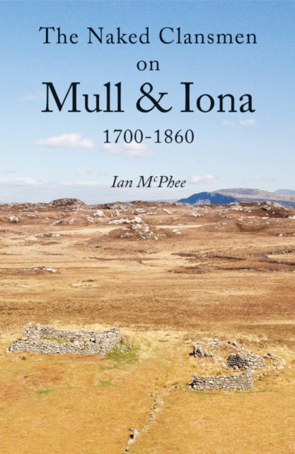 Image for The Naked Clansmen on Mull & Iona 1700 - 1860
