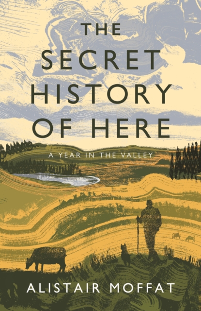 Image for The Secret History of Here : A Year in the Valley