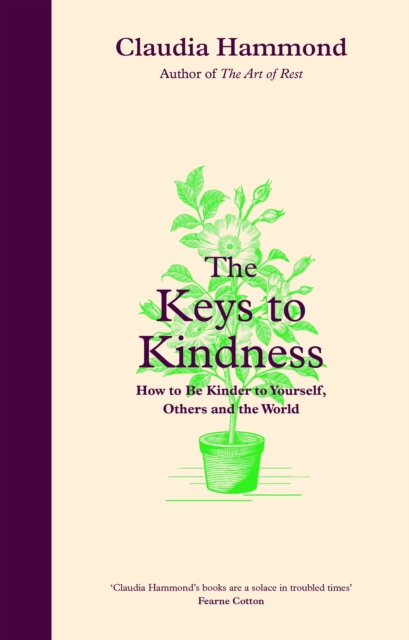 Cover for: The Keys to Kindness : How to be Kinder to Yourself, Others and the World