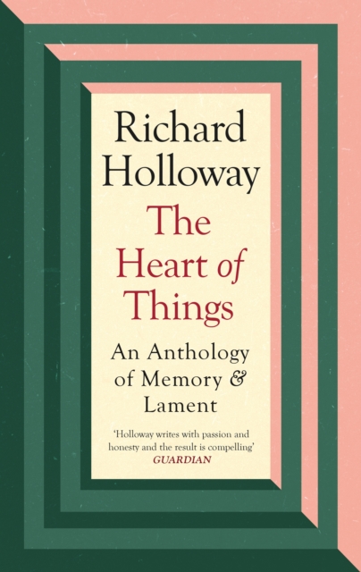 Image for The Heart of Things : An Anthology of Memory and Lament