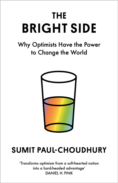 Image for The Bright Side : Why Optimists Have the Power to Change the World