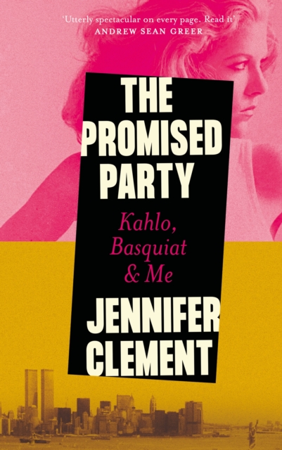 Cover for: The Promised Party : Kahlo, Basquiat and Me