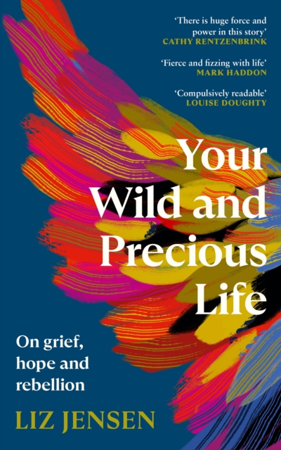 Cover for: Your Wild and Precious Life : On grief, hope and rebellion