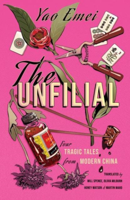 Image for The Unfilial : Four Tragic Tales from Modern China