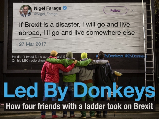 Cover for: Led by Donkeys : How four friends with a ladder took on Brexit