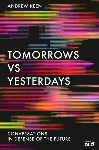 Image for Tomorrows Versus Yesterdays : Conversations in Defense of the Future