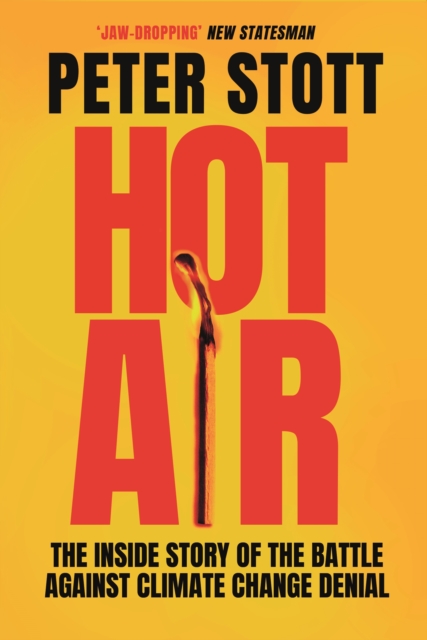 Image for Hot Air : The Inside Story of the Battle Against Climate Change Denial