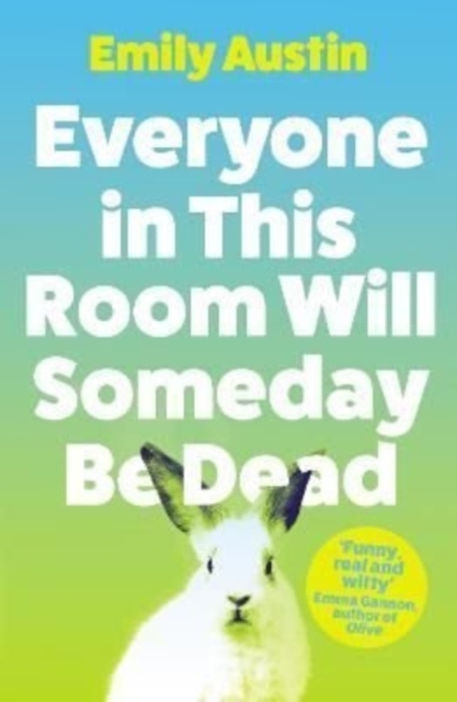 Cover for: Everyone in This Room Will Someday Be Dead