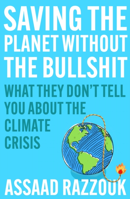Image for Saving the Planet Without the Bullshit : What They Don't Tell You About the Climate Crisis