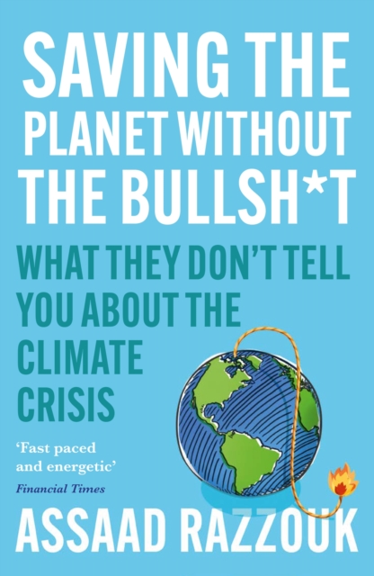 Image for Saving the Planet Without the Bullsh*t : What They Don't Tell You About the Climate Crisis