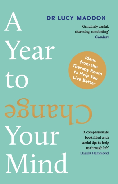 Image for A Year to Change Your Mind : Ideas from the Therapy Room to Help You Live Better