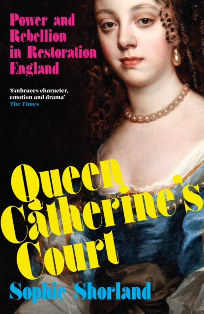 Image for Queen Catherine’s Court : Power and Rebellion in Restoration England