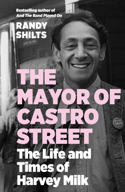 Cover for: The Mayor of Castro Street : The Life and Times of Harvey Milk