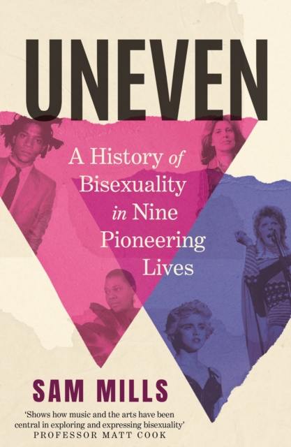 Image for Uneven : A History of Bisexuality in Nine Pioneering Lives