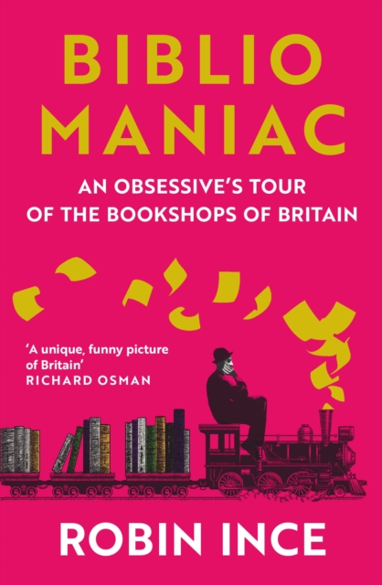 Image for Bibliomaniac : An Obsessive's Tour of the Bookshops of Britain