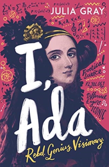 Image for I, Ada : Ada Lovelace: Rebel. Genius. Visionary