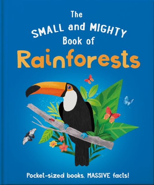 Image for The Small and Mighty Book of Rainforests : Pocket-sized books, massive facts!