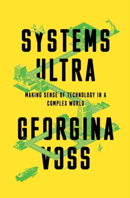Image for Systems Ultra : Making Sense of Technology in a Complex World