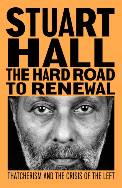 Image for The Hard Road to Renewal : Thatcherism and the Crisis of the Left