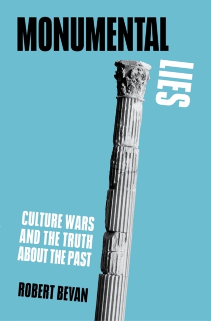 Image for Monumental Lies : Culture Wars and the Truth about the Past