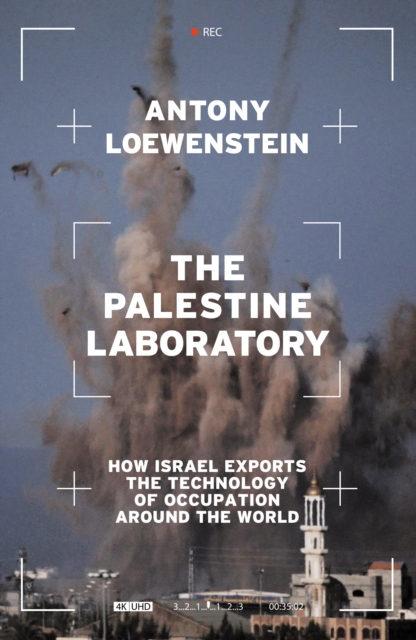 Cover for: The Palestine Laboratory : How Israel Exports the Technology of Occupation Around the World