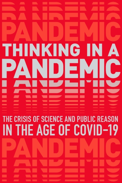 Cover for: Thinking in a Pandemic : The Crisis of Science and Policy in the Age of COVID-19