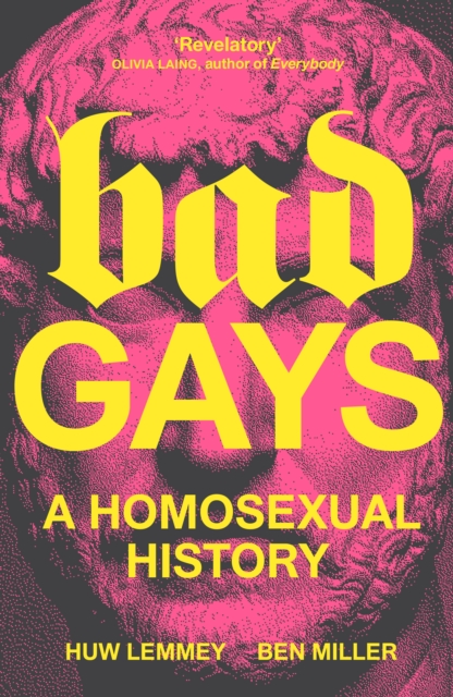 Image for Bad Gays : A Homosexual History