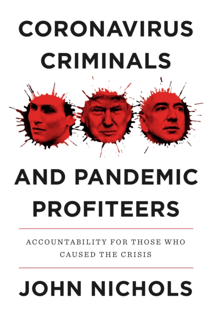 Cover for: Coronavirus Criminals and Pandemic Profiteers : Accountability for Those Who Caused the Crisis
