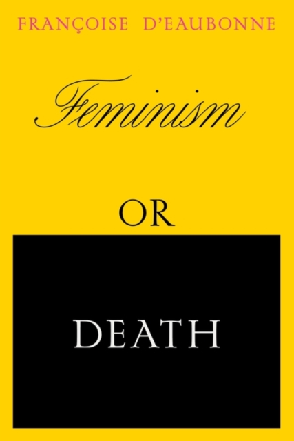 Image for Feminism or Death : How the Women's Movement Can Save the Planet