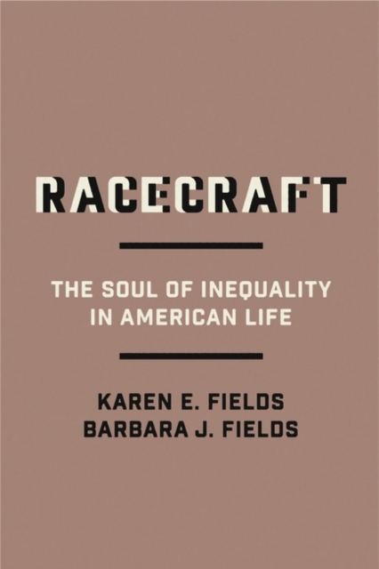 Image for Racecraft : The Soul of Inequality in American Life